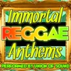 Immortal Reggae Anthems