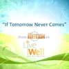 If Tomorrow Never Comes (From 