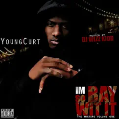 Im So Bay Wit It by Young Curt album reviews, ratings, credits
