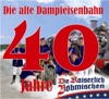 40 Jahre - Die alte Dampfeisenbahn - EP