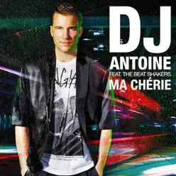 Ma Chérie (feat. The Beat Shakers) - EP - Dj Antoine