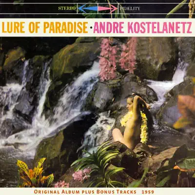 The Lure of Paradise (Original Album Plus Bonus Tracks 1959) - André Kostelanetz & His Orchestra The Lure of Paradise (Original Album Plus Bonus Tracks 1959) - André Kostelanetz & His Orchestra
