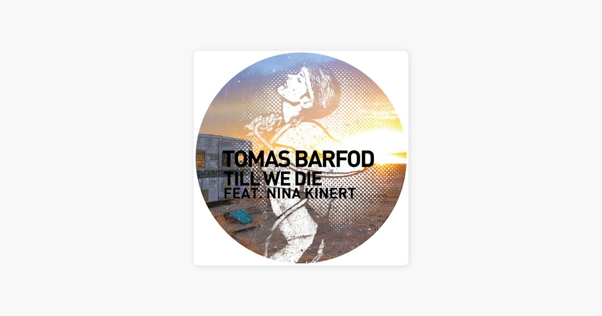 tomas barfod till we die blondish remix