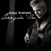 Carryin' On - Dale Watson