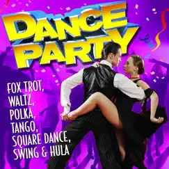 Dance Party - Fox Trot, Waltz, Polka, Tango, Square Dance, Swing & Hula by Dance Party Band album reviews, ratings, credits