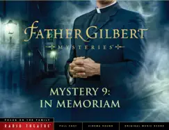 Father Gilbert Mystery 9: In Memoriam (Audio Drama) by Focus on the Family Radio Theatre album reviews, ratings, credits