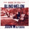 Blind Melon (2011-Album: Made In Usa) - Joon Wolfsberg lyrics