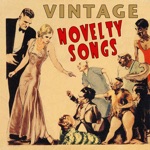 Vintage Novelty Songs