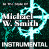 Karaoke in the Style of Michael W. Smith - EP - Karaoke Cloud