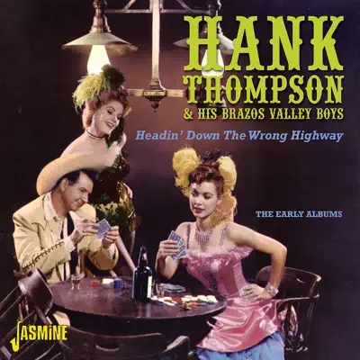 Headin' Down the Wrong Highway - The Early Albums - Hank Thompson & His Brazos Valley Boys Headin' Down the Wrong Highway - The Early Albums - Hank Thompson & His Brazos Valley Boys