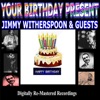 Your Birthday Present - Jimmy Witherspoon Plus Special Guest