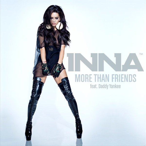 More Than Friends (Remixes) [feat. Daddy Yankee] - Inna