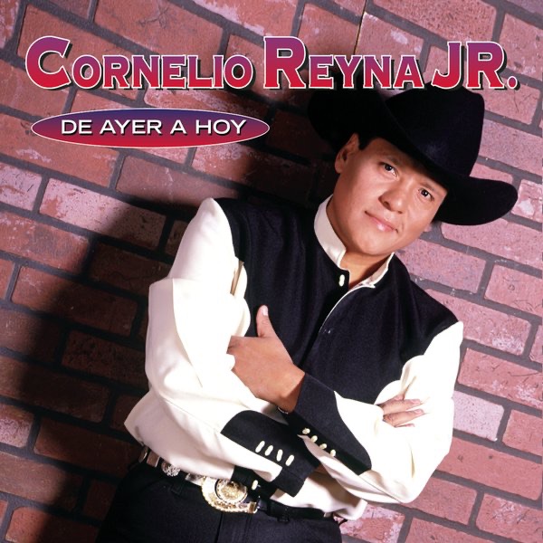 Cornelio Reyna Jr - Que las Nubes Lluevan Víno