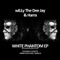 White Phantom (DJ AddyTZu Remix) - wiLLy The Dee Jay & Harra lyrics
