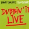 Dubbin' It Live (Live)