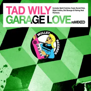 last ned album Tad Wily - Garage Love reMIXED