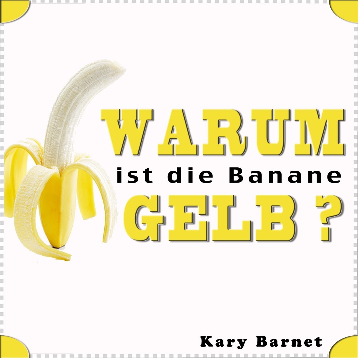 ‎Warum ist die Banane gelb? - Single by Kary Barnet on Apple Music