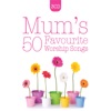 Mum's 50 Favourite Worship Songs, 2012