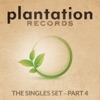 Plantation Records - The Singles Set, Pt. 4