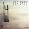 Stream & download Far Away - Single