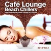 Cafe Lounge Beach Chillers 2013, Vol. 1 (Delicious Beach Sunset Lounge & Chill Out)