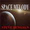 Space Melody - Steve Bengaln lyrics