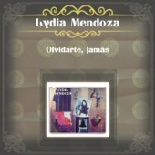 Lydia Mendoza - Olvidarte Jamás