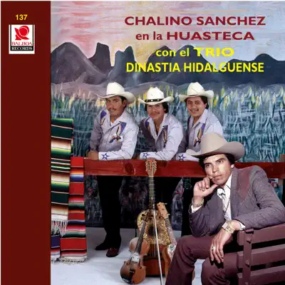 Chalino Sanchez en la Huasteca Con el Trio - Chalino Sanchez