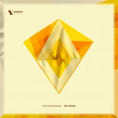 Re-Mixed - Single by Christian Fischer album reviews, ratings, credits
