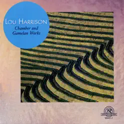 Lou Harrison: Chamber & Gamelan Works - Kronos Quartet Lou Harrison: Chamber & Gamelan Works - Kronos Quartet