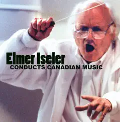 Elmer Iseler Conducts Canadian Music by Elmer Iseler, Elmer Iseler Singers, Lawrence Cherney, Orford String Quartet, Robert Aitken & Sandra Graham album reviews, ratings, credits