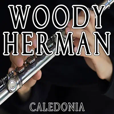 Caledonia - Woody Herman