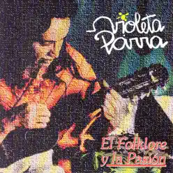 El Folklore y la Pasión - Violeta Parra