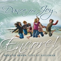 Dance for Joy Encore! (Live at Asilomar) by Reel of Seven on Apple Music