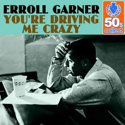 You're Driving Me Crazy (Remastered) - Single - Erroll Garner