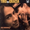 Tiro De Gracia - Nuestra Fiesta