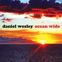 Ocean Wide (Deluxe) - Daniel Wesley Ocean Wide (Deluxe) - Daniel Wesley