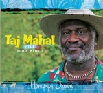Taj Mahal & The Hula Blues - My Creole Belle