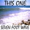 This One (Laguna Beach, Ocean Avenue & O.C. Mix) - Seven Foot Wave lyrics