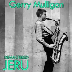 Jeru (Remastered) - Gerry Mulligan Jeru (Remastered) - Gerry Mulligan
