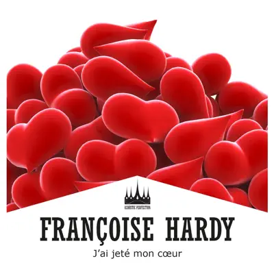 J'ai jeté mon cœur - Françoise Hardy