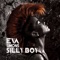 Silly Boy (DJ Escape & Tony Coluccio Dub Mix) - Eva Simons lyrics