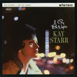 I Cry By Night (Remastered) - Kay Starr I Cry By Night (Remastered) - Kay Starr