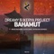 Bahamut - Dreamy & Ikerya Project lyrics