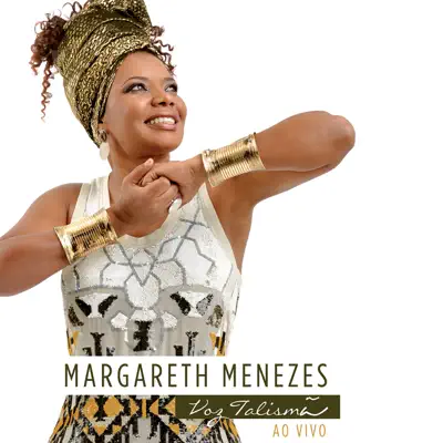 Voz Talismã (Ao Vivo) - Margareth Menezes Voz Talismã (Ao Vivo) - Margareth Menezes