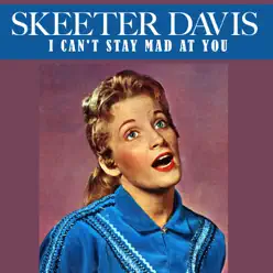 I Can't Stay Mad at You - Single - Skeeter Davis