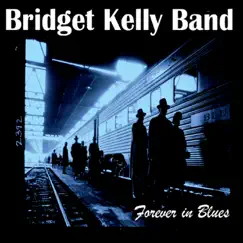 Forever in Blues by Bridget Kelly Band album reviews, ratings, credits