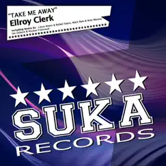 Take Me Away (Remixes) - EP by Ellroy Clerk album reviews, ratings, credits