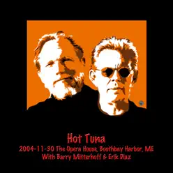 2004-11-30 the Opera House, Boothbay Harbor, ME (Live) - Hot Tuna