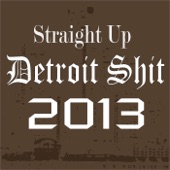 Straight Up Detroit Shit 2013 artwork